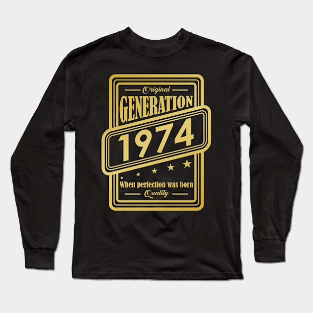 Original Generation 1974, When perfection was born Quality! Long Sleeve T-Shirt by variantees